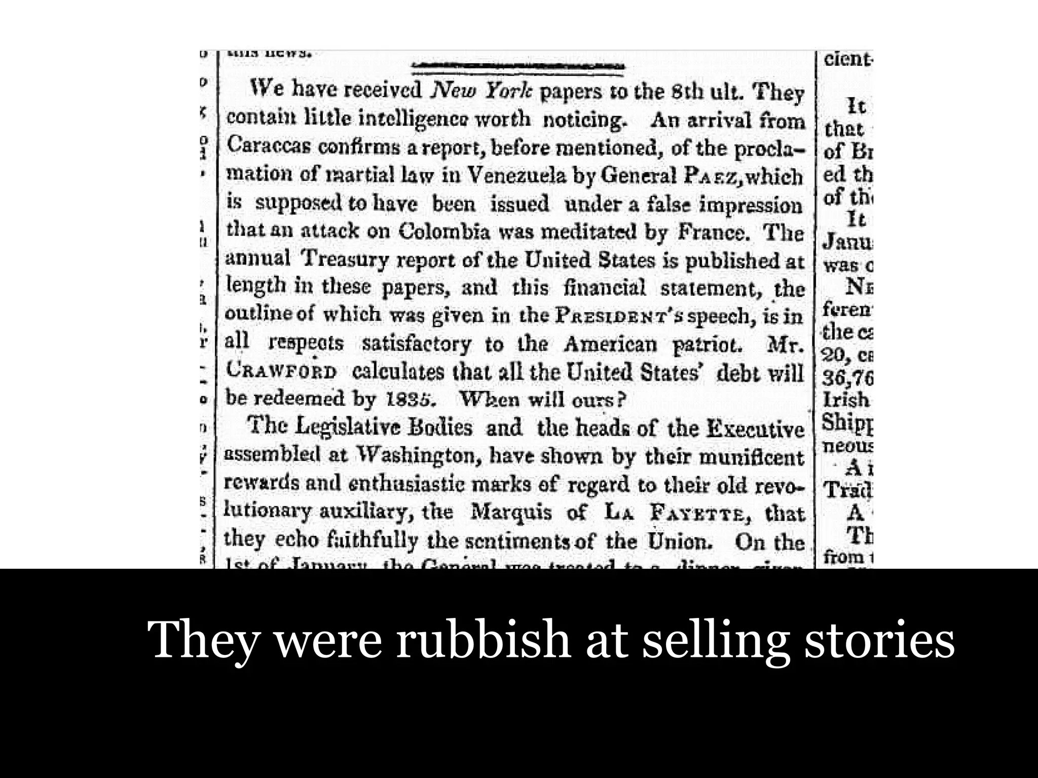 They were rubbish at selling stories 