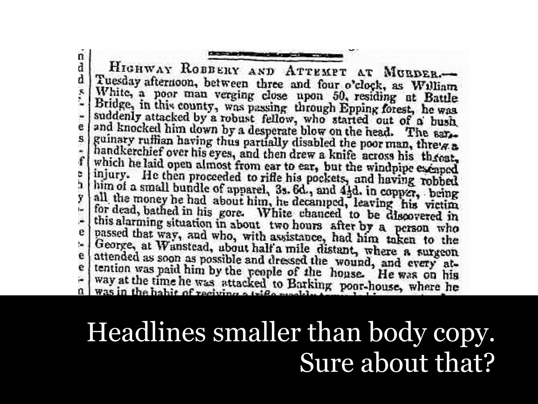 Headlines smaller   than body copy. Sure about that? 