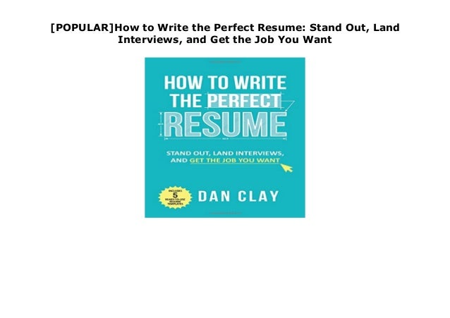 Popular How To Write The Perfect Resume Stand Out Land