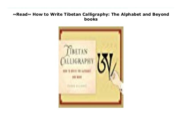 Read How To Write Tibetan Calligraphy The Alphabet And Beyond Books slideshare