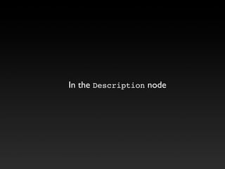 In the Description node
 
