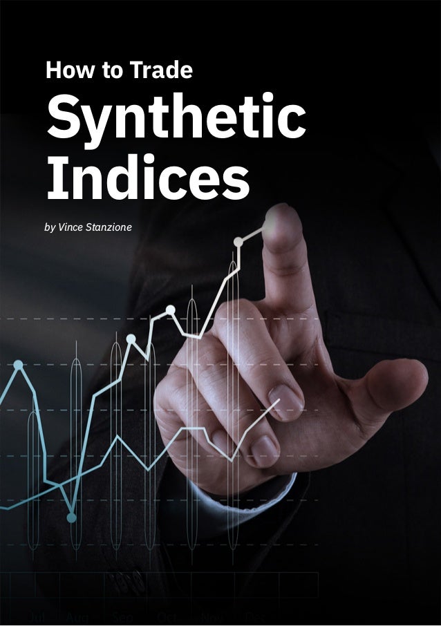 How to Trade
Synthetic
Indices
by Vince Stanzione
 