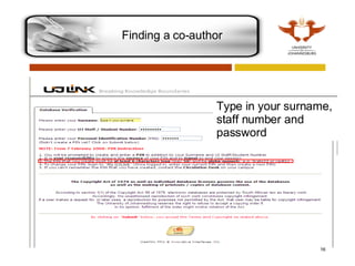 Finding a co-author Type in your surname, staff number and password 