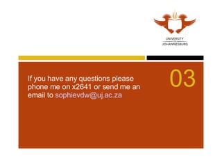 If you have any questions please phone me on x2641 or send me an email to  [email_address]   03 