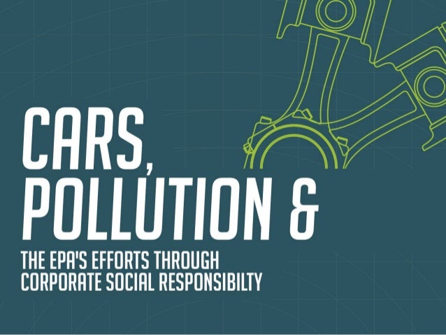Cars, Pollution & the EPA’s Efforts Through Corporate Social
Responsibilty
 
