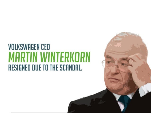 Volkswagen CEO Martin Winterkorn resigned
due to the scandal.
 