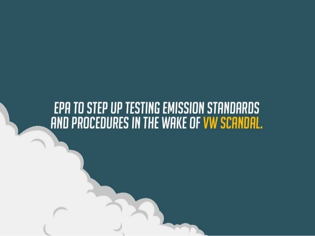 EPA to step up testing emission standards and
procedures in the wake of VW scandal.
 