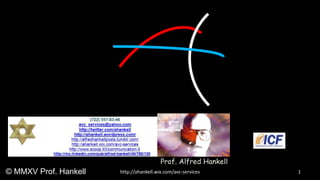1http://ahankell.wix.com/avc-services© MMXV Prof. Hankell
Prof. Alfred Hankell
 