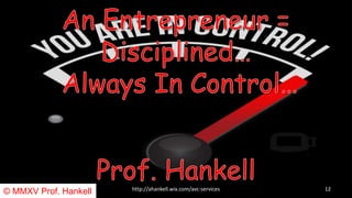 http://ahankell.wix.com/avc-servicesCopyright DisclaimerUnder Section 107 of the CopyrightAct 1976© MMXV Prof. Hankell 12
 