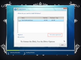 To format the Disk, Use the Drive Options
 