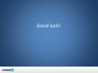 Good luck!




             13
 