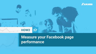 How2 Measure your Facebook page performance