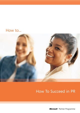 How to...




            How To Succeed in PR