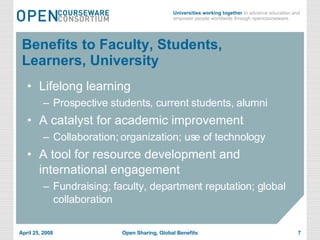 Benefits to Faculty, Students, Learners, University Lifelong learning Prospective students, current students, alumni A catalyst for academic improvement Collaboration; organization; use of technology A tool for resource development and international engagement Fundraising; faculty, department reputation; global collaboration 