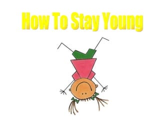 How To Stay Young 