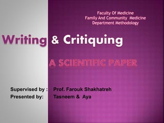 Supervised by : Prof. Farouk Shakhatreh
Presented by: Tasneem & Aya
Faculty Of Medicine
Family And Community Medicine
Department Methodology
 