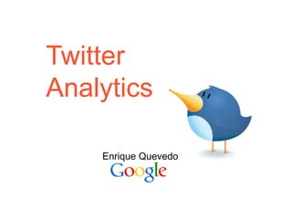 1 TwitterAnalytics Enrique Quevedo 