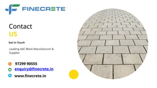 Get in Touch
Leading AAC Block Manufacturer &
Supplier
US
Contact
97299 90555
enquiry@finecrete.in
www.finecrete.in
 