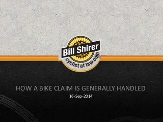 HOW A BIKE CLAIM IS GENERALLY HANDLED 
16-Sep-2014 
 