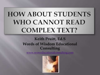 Keith Pruitt, Ed.S
Words of Wisdom Educational
Consulting
www.woweducationalconsulting.com
 