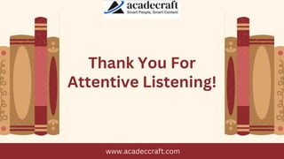 Thank You For
Attentive Listening!
www.acadeccraft.com
 