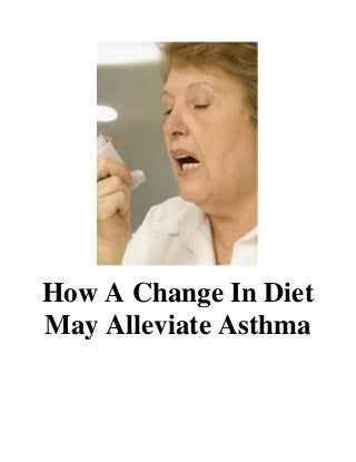 How A Change In Diet
May Alleviate Asthma

 