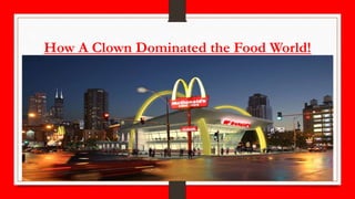 How A Clown Dominated the Food World!
 