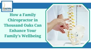 How a Family
Chiropractor in
Thousand Oaks Can
Enhance Your
Family's Wellbeing
 