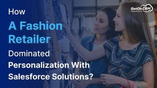 How a Fashion Retailer Dominated Personalization with Salesforce Technology