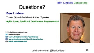 benlinders.com - @BenLinders 12
Ben Linders Consulting
Questions?Questions?
Ben Linders
Trainer / Coach / Adviser / Author...