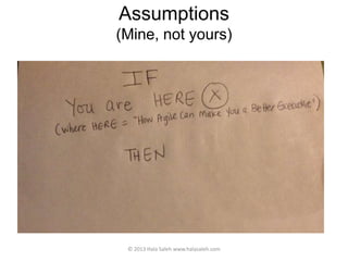 Assumptions
(Mine, not yours)
© 2013 Hala Saleh www.halasaleh.com
 