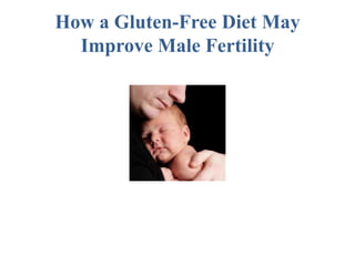 How a Gluten-Free Diet May Improve Male Fertility 