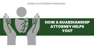 HOW A GUARDIANSHIP
ATTORNEY HELPS
YOU?
 