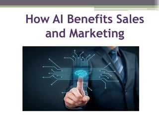How AI Benefits Sales
and Marketing
 