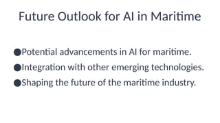 How AI Is Changing the Maritime Industry.pptx