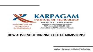 HOW AI IS REVOLUTIONIZING COLLEGE ADMISSIONS?
Author : Karpagam Institute of Technology
 