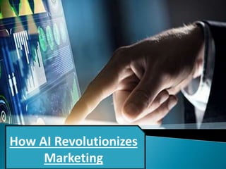How AI Revolutionizes
Marketing
 