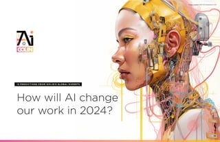 12 PREDICTIONS FROM GOLIN’S GLOBAL EXPERTS
How will AI change
our work in 2024?
Image created with the assistance of AI
 