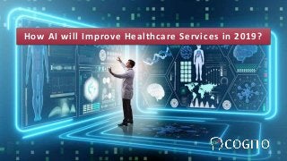 FABRIKAM
How AI will Improve Healthcare Services in 2019?
 
