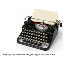 http://www.kurzweilai.net/passing-of-the-typewriter
 