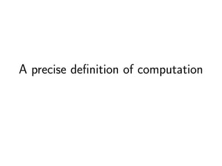 A precise deﬁnition of computation
 