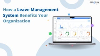 How a Leave Management
System Benefits Your
Organization
 