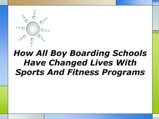 How All Boy Boarding Schools
  Have Changed Lives With
Sports And Fitness Programs
 