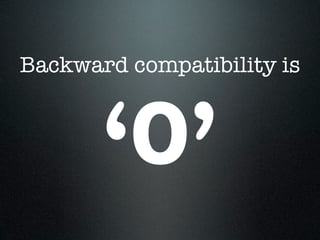 Backward compatibility is



       ‘0’
 