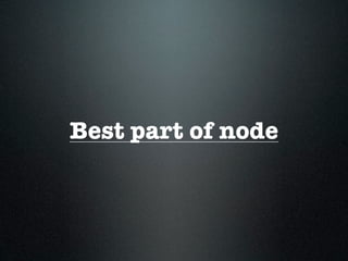 Best part of node
 