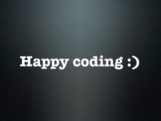 Happy coding :)
 