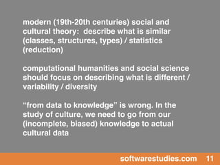 modern (19th-20th centuries) social and
cultural theory: describe what is similar
(classes, structures, types) / statistic...
