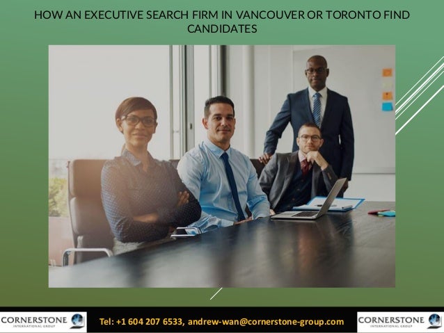 HOW AN EXECUTIVE SEARCH FIRM IN VANCOUVER OR TORONTO FIND
CANDIDATES
Phone +62.21.5790 3977 email: info@potentiahr.com
Tel: +1 604 207 6533, andrew-wan@cornerstone-group.com
 