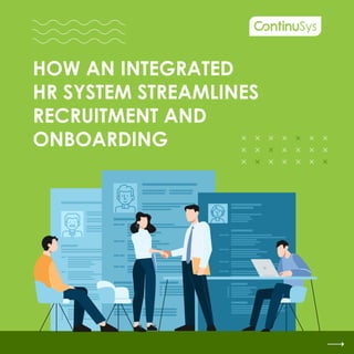 HOW AN INTEGRATED
HR SYSTEM STREAMLINES
RECRUITMENT AND
ONBOARDING
 