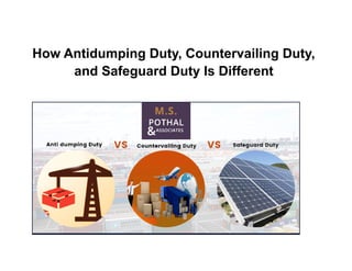 How Antidumping Duty, Countervailing Duty,
and Safeguard Duty Is Different
 